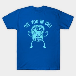 See you in Cell (Mono) T-Shirt